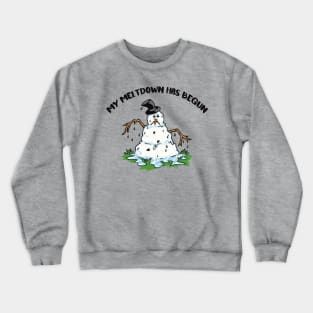 My Meltdown Has Begun Crewneck Sweatshirt